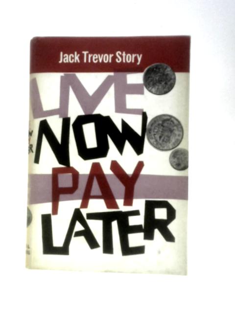 Live Now, Pay Later von Jack Trevor Story