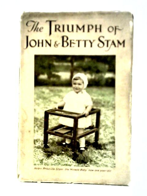 The Triumph of John and Betty Stam By Mrs. Howard Taylor