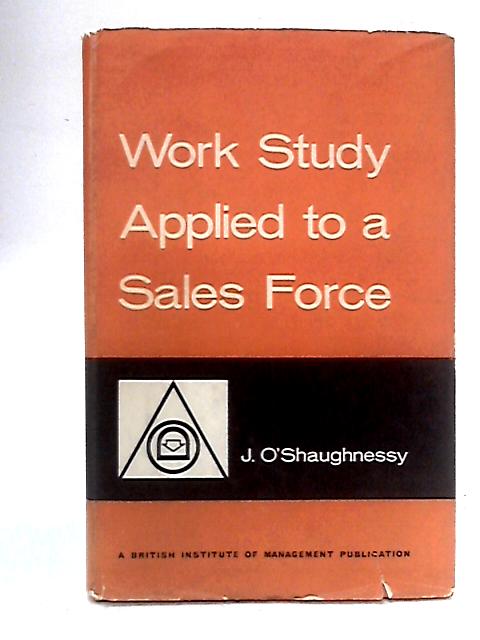 Work Study Applied to a Sales Force By J. O'Shaughnessy