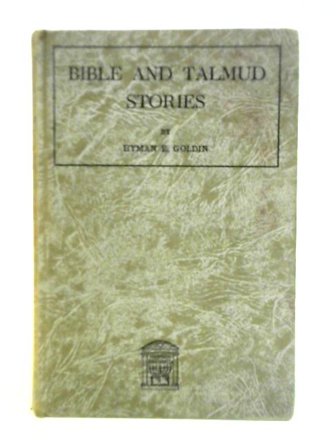 Bible And Talmud Stories: A Biblical History For School And Home Vol. III von Hyman E. Goldin