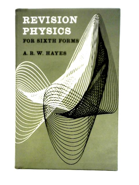 Revision Physics For Sixth Forms par A. R. W. Hayes