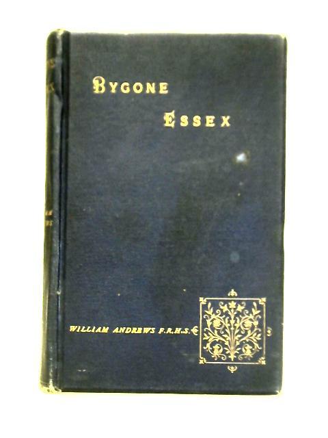 Bygone Essex par William Andrews (ed.)