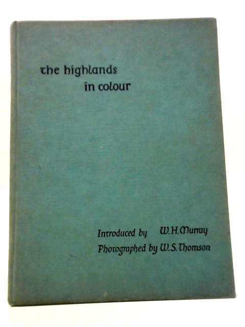 The Highlands in Colour par Photographed By William S. Thomson