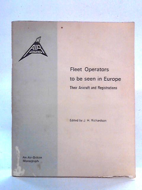Fleet Operators to be Seen in Europe: Their Aircraft and Registrations von J. H. Richardson Ed.