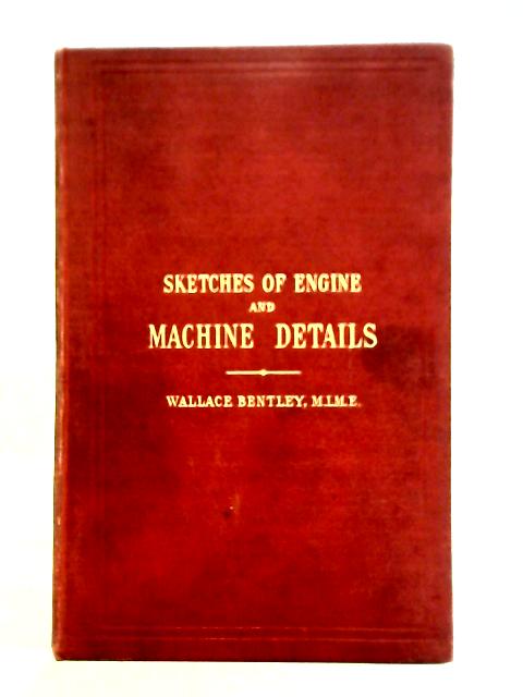 Sketches of Engine and Machine Details von Wallace Bentley