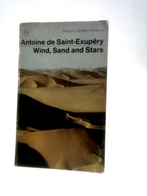 Wind, Sand And Stars By Antoine de Saint-Exupery