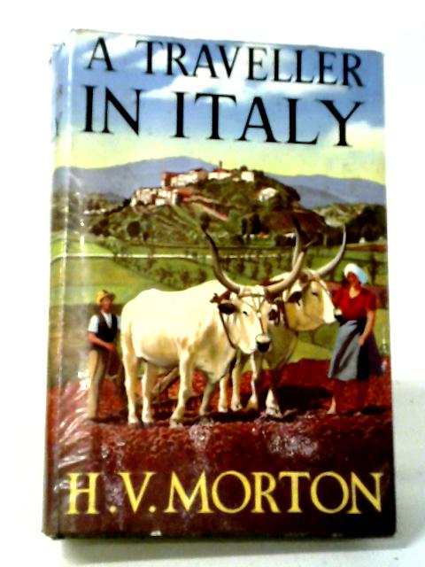 A Traveller in Italy von Morton, H. V.