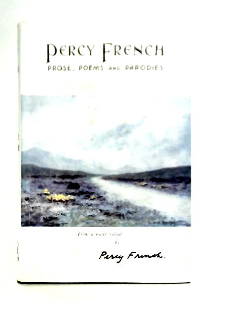Prose, Poems and Parodies of Percy French By Mrs De Burgh Daly (ed)