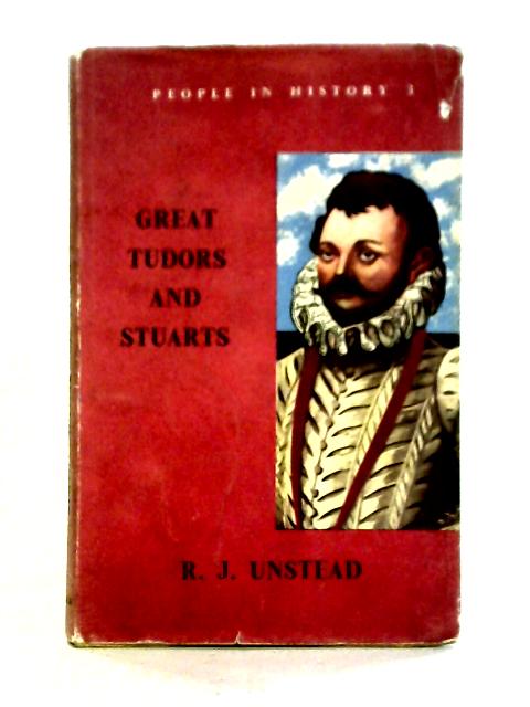 Great Tudors and Stuarts By R. J. Unstead
