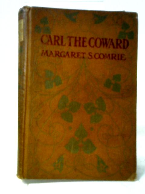 Carl the Coward By Margaret S Comrie