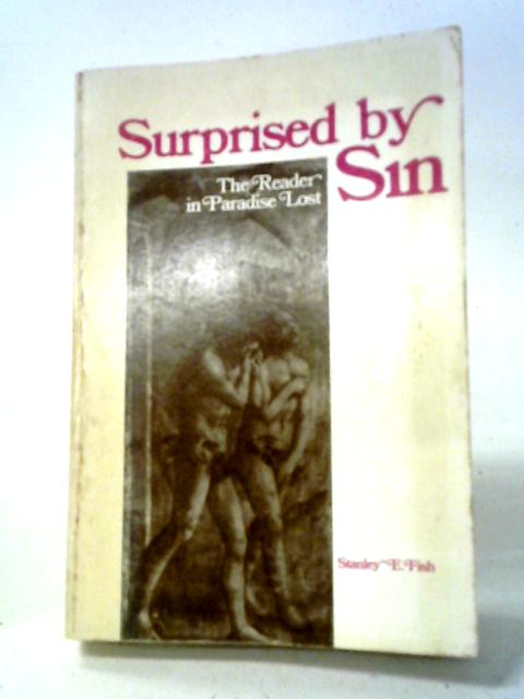 Surprised By Sin: The Reader in Paradise Lost von Stanley E Fish