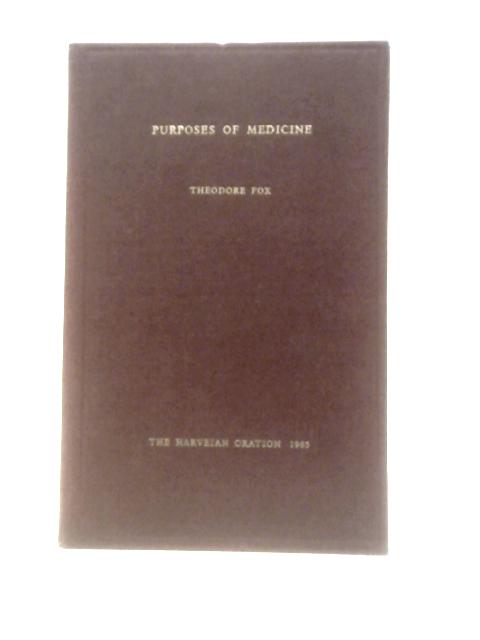 Purposes of Medicine The Harveian Oration of 1965 par Sir Theodore Fox