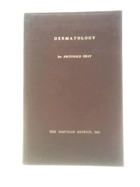Dermatology from the Time of Harvey. par Archibald Gray