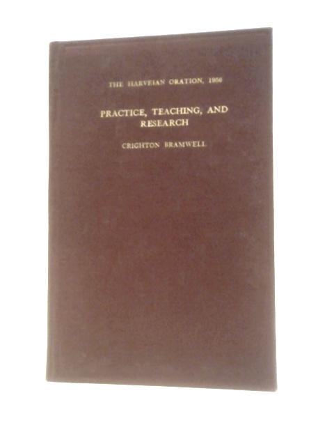 The Harvein Oration 1956: Practice, Teaching, And Research von Crighton Bramwell