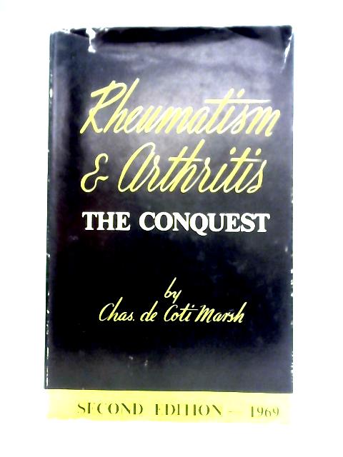 Rheumatism and Arthritis, The Conquest By Charles de Coti-Marsh