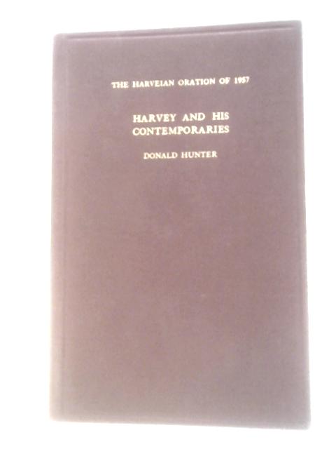 The Harveian Oration Of 1957: Harvey And His Contemporaries von Donald Hunter