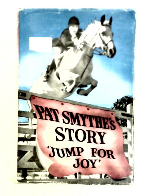 Jump For Joy By Pat Smythe