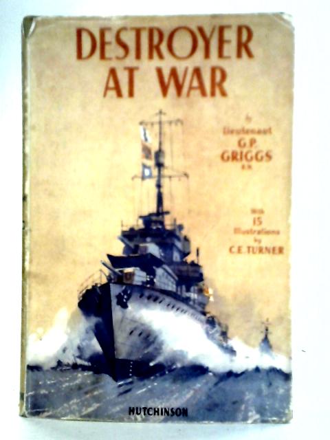 Destroyer at War von G. P. Griggs