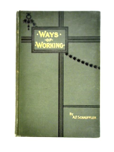 Ways of Working By A. F. Schauffler