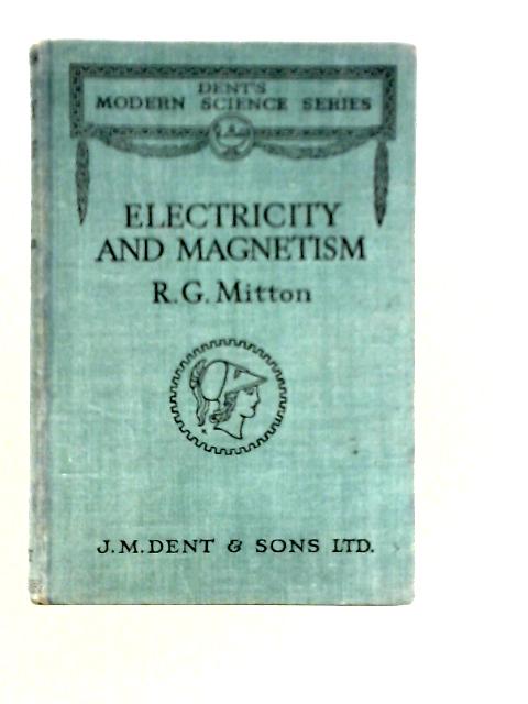 Electricity and Magnetism By R. G. Mitton