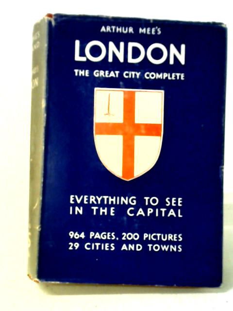 London; Heart of the Empire and Wonder of the World von Arthur Mee