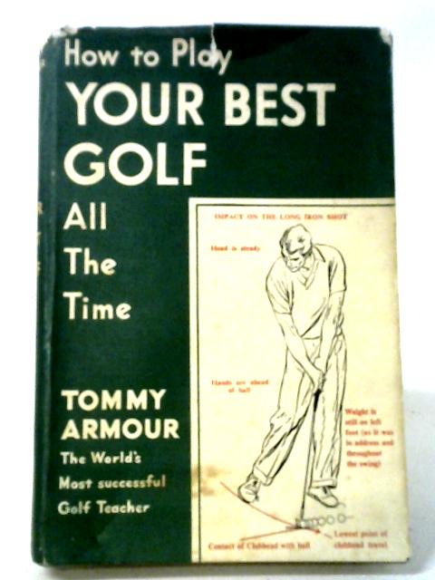 How to Play Your Best Golf all the Time par Tommy Armour