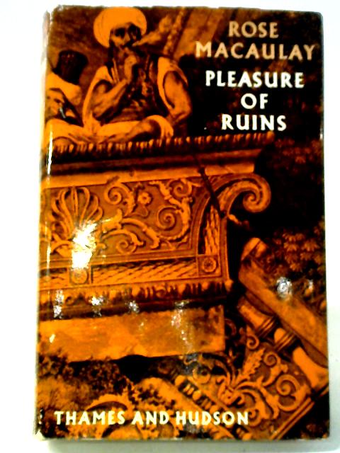 Pleasure of Ruins By Rose Macaulay