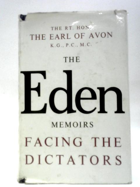 The Eden Memoirs: Facing the Dictators von Sir Anthony Eden