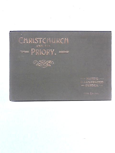 Christchurch And Its Priory von Mate's Illustrated Guides