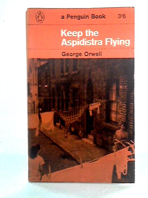 Keep the Aspidistra Flying By George Orwell