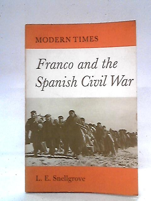 Franco And The Spanish Civil War By L.E. Snellgrove
