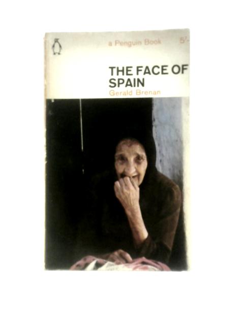 The Face of Spain von Gerald Brenan