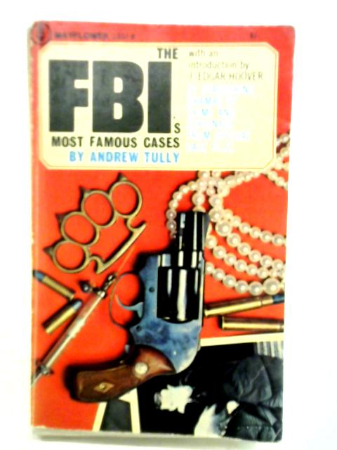 The F.B.I's Most Famous Cases By Andrew Tully