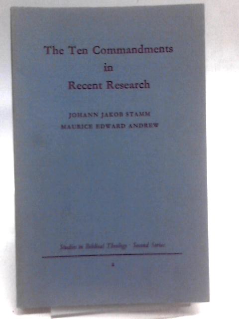 The Ten Commandments In Recent Research By JJ Stamm ME Andrew