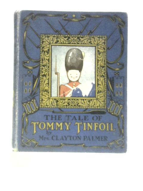 The Tale of Tommy Tinfoil By Mrs. Clayton Palmer