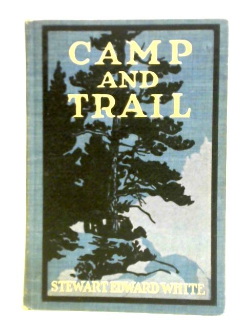 Camp and Trail By Stewart Edward White