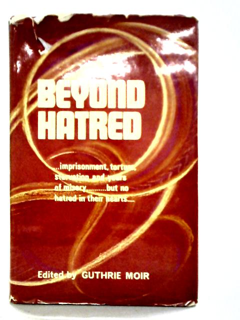 Beyond Hatred By Guthrie Moir (ed)