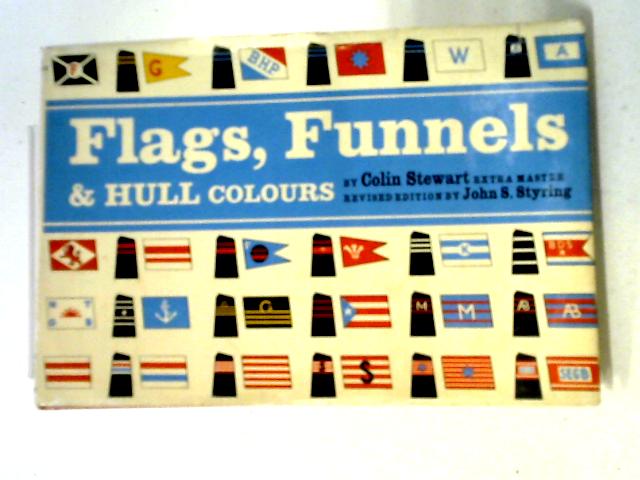 Flags, Funnels & Hull Colours By Colin Stewart,  John S. Styring.