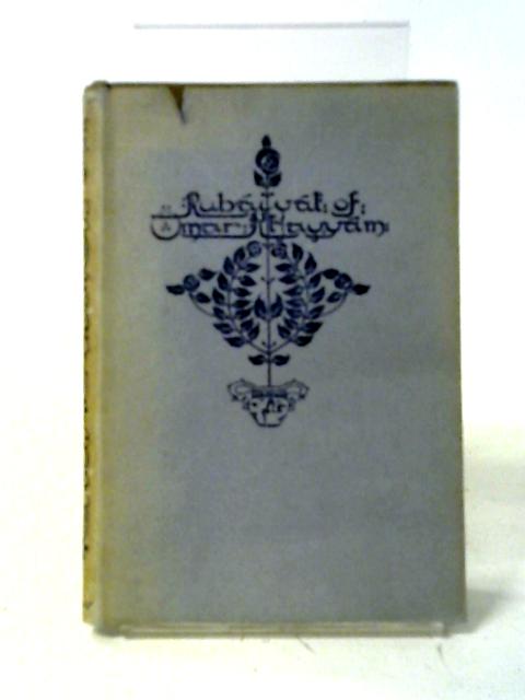 Rubaiyat of Omar Khayyam. By Omar Khayyam Edward FitzGerald