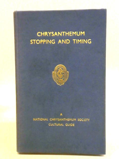 Chrysanthemum Stopping and Timing. A National Chrysanthemum Society Cultural Guide par John Barr Stevenson