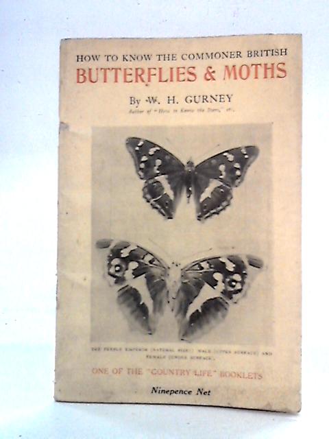 How to Know the Commoner British Butterflies & Moths By W.H. Gurney