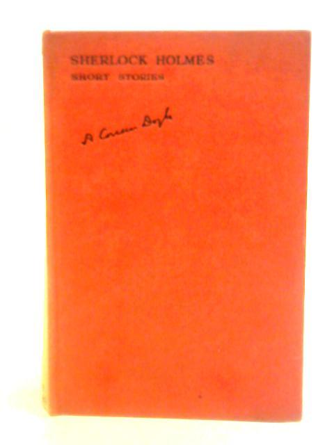 Sherlock Holmes - His Adventures. Memoirs. Return. His Last Bow & The Case Book. - The Complete Short Stories By Arthur Conan Doyle