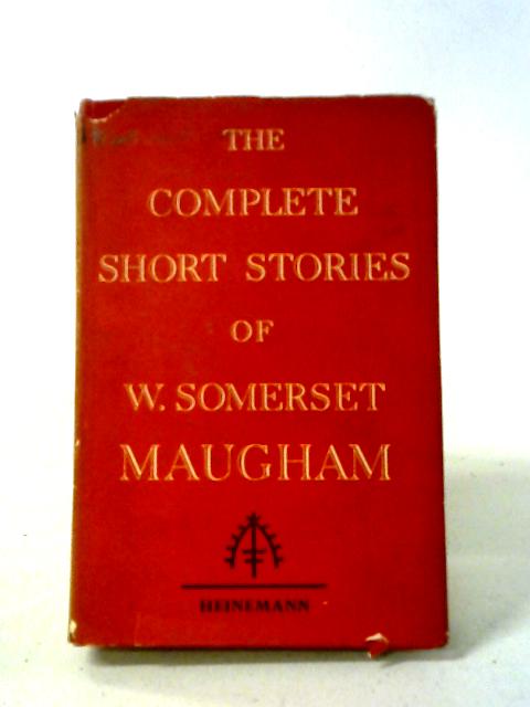 The Complete Short Stories of W. Somerset Maugham, Vol. 1 By W. Somerset Maugham