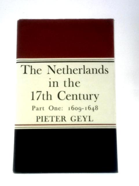 The Netherlands In The 17th Century By Pieter Geyl