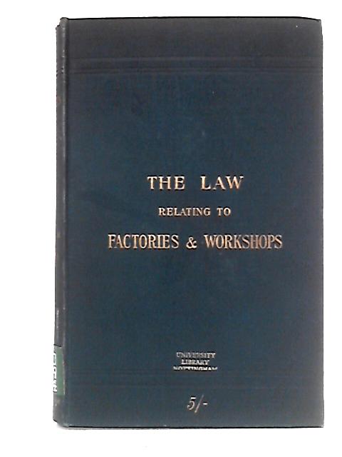 The Law Relating to Factories and Workshops By Arthur Llewelyn Davies