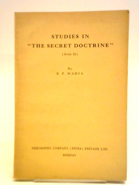 Studies In "The Secret Doctrine" (Book II) By B. P. Wadia