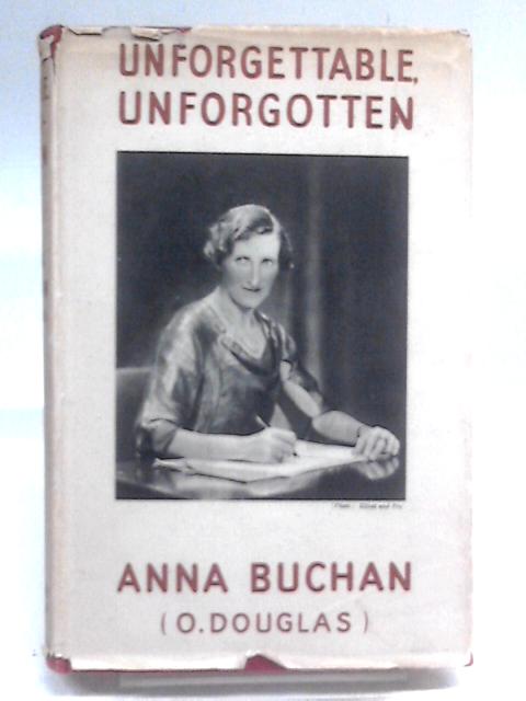 Unforgettable Unforgotten By Anna Buchan (O. Douglas)