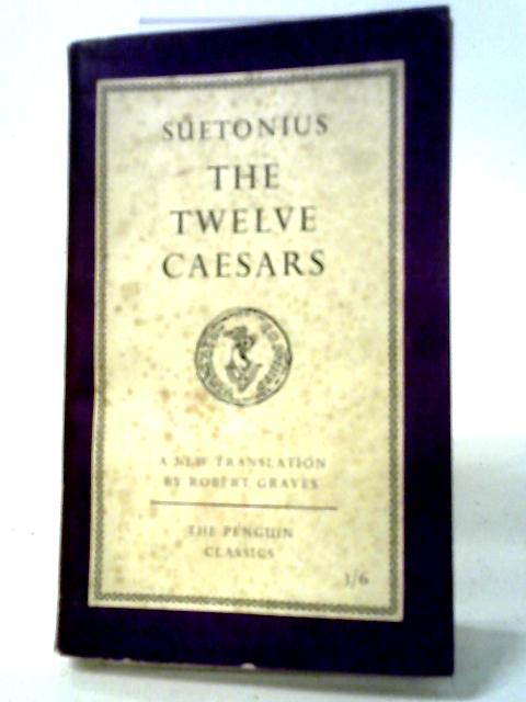 The Twelve Caesars (Penguin classics-no.L72) By Aius Suetonius Tranquillus