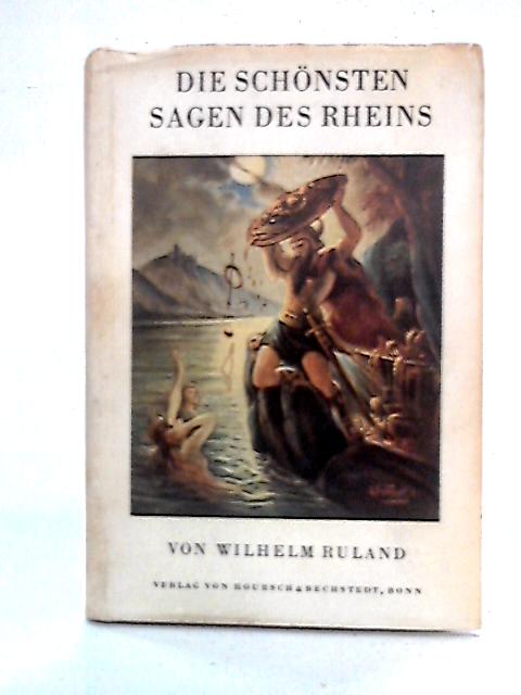 Die Schonsten Sagen des Rheins par Wilhelm Ruland