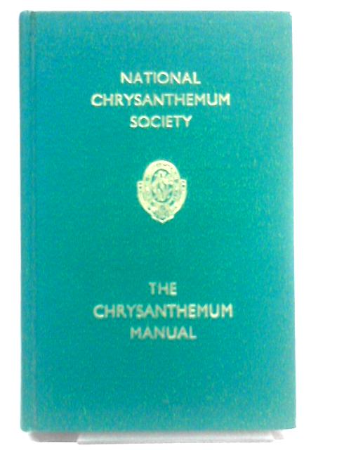 The Chrysanthemum Manual Of The National Chrysanthemum Society von S. G. Gosling